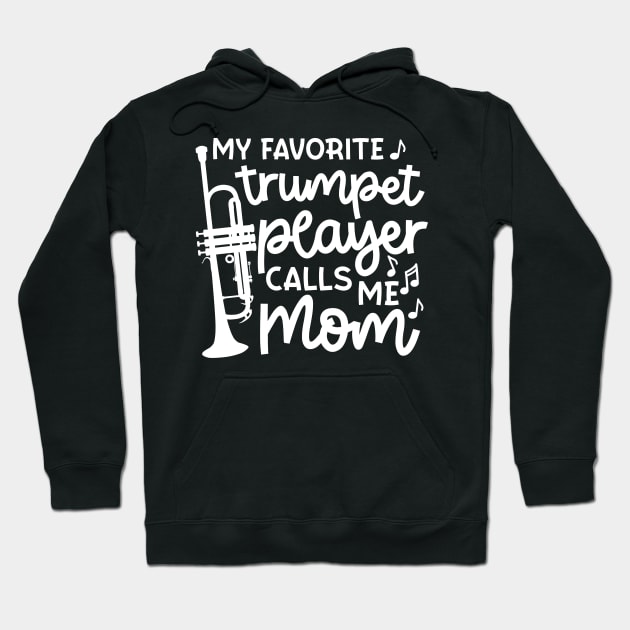 My Favorite Trumpet Player Calls Me Mom Marching Band Cute Funny Hoodie by GlimmerDesigns